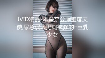 青春无敌⭐️推特顶级极品清纯卡哇伊萝莉双马尾小女神【loliburin】私拍--道具自慰福利视频