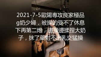 男技师偷拍女客人特殊服务 20多岁极品女&nbsp;&nbsp;顶级圆润美臀&nbsp;&nbsp;精油胸推奶头大 无套侧入射身上