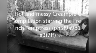 Hot and messy Creampie Compilation starring the French Temptress (ph5f9a9d1a3f7ff)