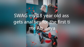 SWAG my 18 year old ass gets anal sex for the first time Ab_anya