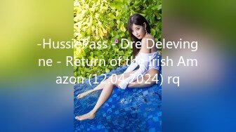 -HussiePass - Dre Delevingne - Return of the Irish Amazon (12.04.2024) rq